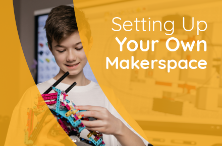 Setting Up Your Own Makerspace