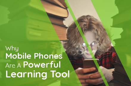 Why Mobile Phones Are a Powerful Learning Tool
