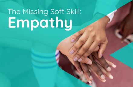 The Missing Soft Skill: Empathy
