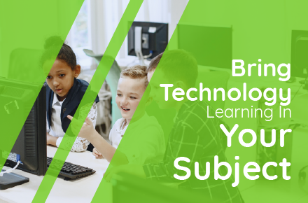 Bring Technology Learning In Your Subject