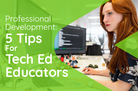 Professional Development: 5 Tips for Tech Ed Educators