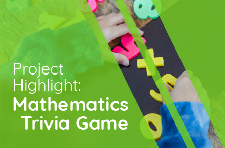 Project Highlight: Mathematics Trivia Game