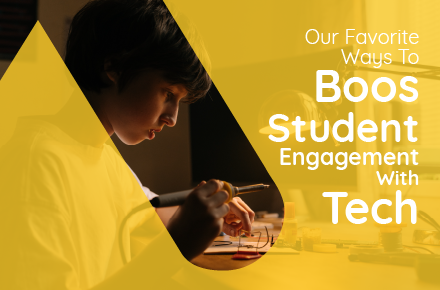 Our Favorite Ways to Boost Student Engagement with Tech