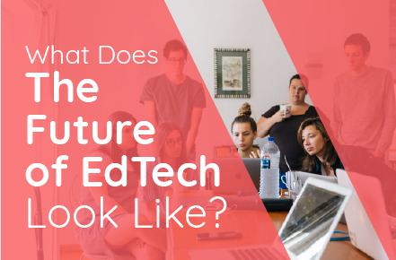 What Does the Future of EdTech Look Like?