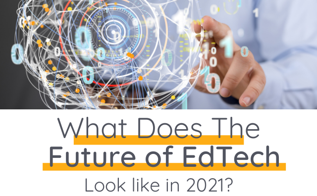 Future Of EdTech: What Will It Look Like In 2021? - BSD Education