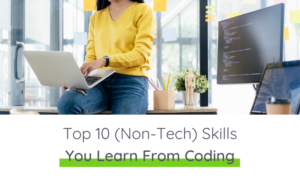 Top 10 Non Tech Skills You Learn From Coding Top 10 Non Tech Skills You Learn From Coding