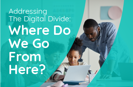 Addressing the Digital Divide: Where Do We Go From Here?