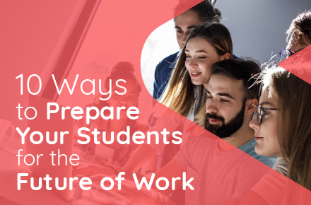 10 Ways to Prepare Your Students for the Future of Work