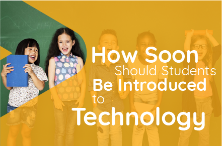 How Soon Should Students Be Introduced to Technology?
