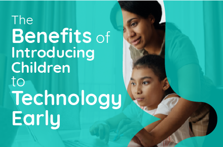 The Benefits of Introducing Children to Technology Early