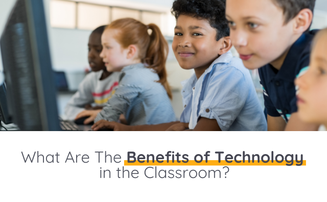 % What Are The Benefits Of Technology In The Classroom?