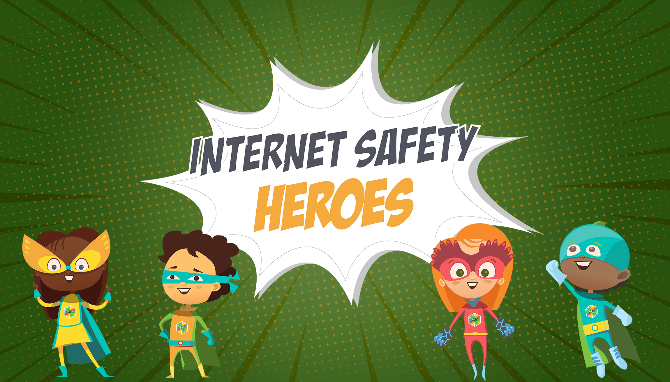 BSD Internet Safety Heroes | BSD Education | Helping Educators Bring  Digital Skills into Classrooms Globally