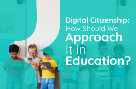 Digital Citizenship: How Should We Approach It In Education?