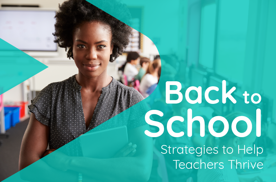 Back To School Strategies To Help Teachers Thrive