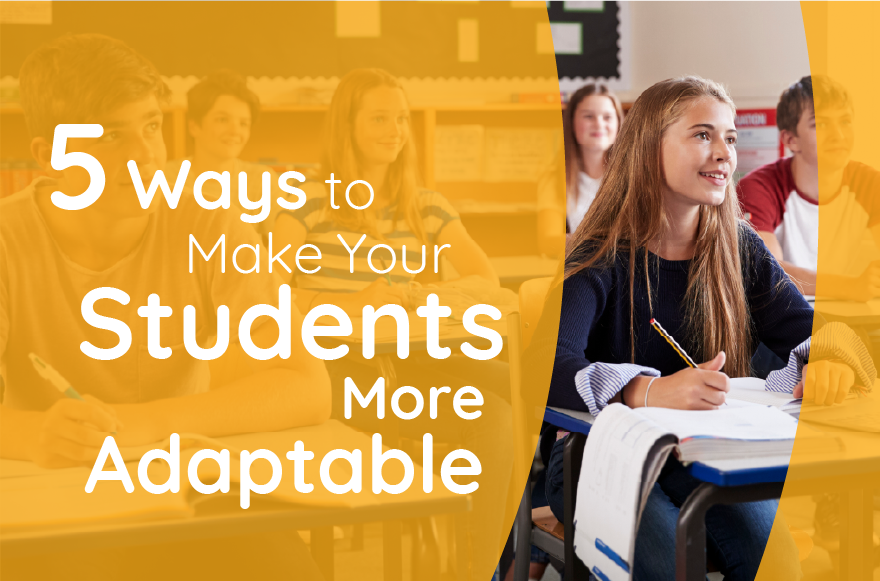 5 Ways To Make Your Students More Adaptable