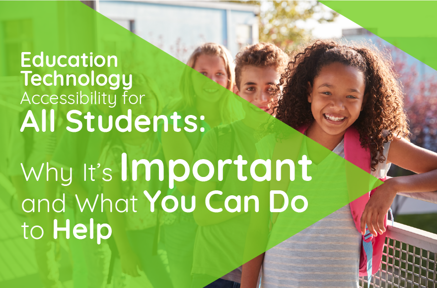 Education Technology Accessibility for All Students: Why It’s Important and What You Can Do to Help