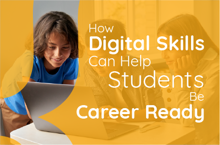 How Digital Skills Can Help Students Be Career Ready