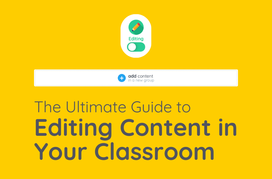 The Ultimate Guide to Editing Content In Your Classroom